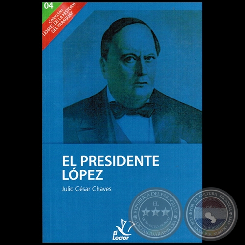 EL PRESIDENTE LÓPEZ - Autor: JULIO CÉSAR CHAVES
